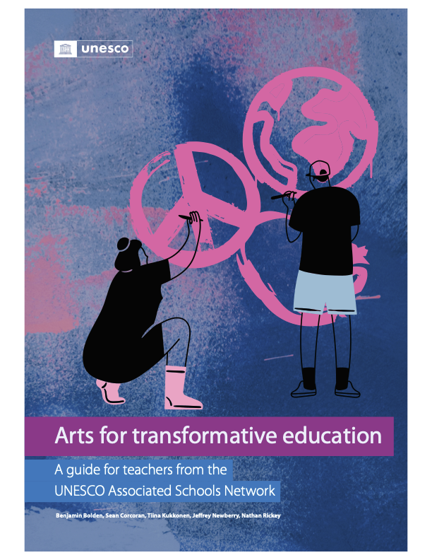 New UNESCO publication “Arts for Transformative Education: A Guide for Teachers from the UNESCO Associated Schools Network” written by UNITWIN member Ben Bolden et al.